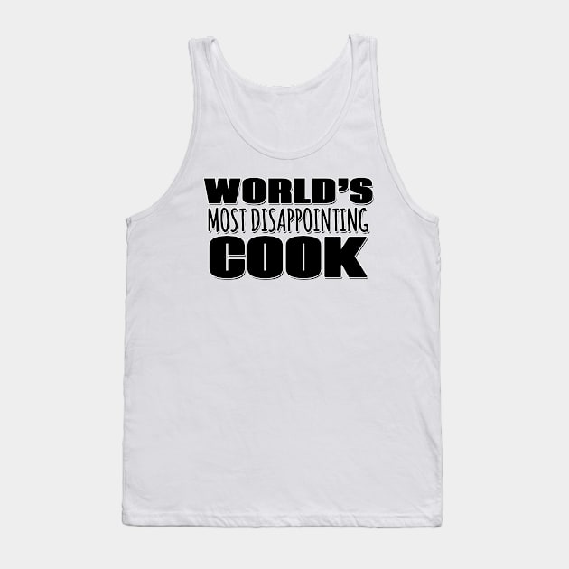 World's Most Disappointing Cook Tank Top by Mookle